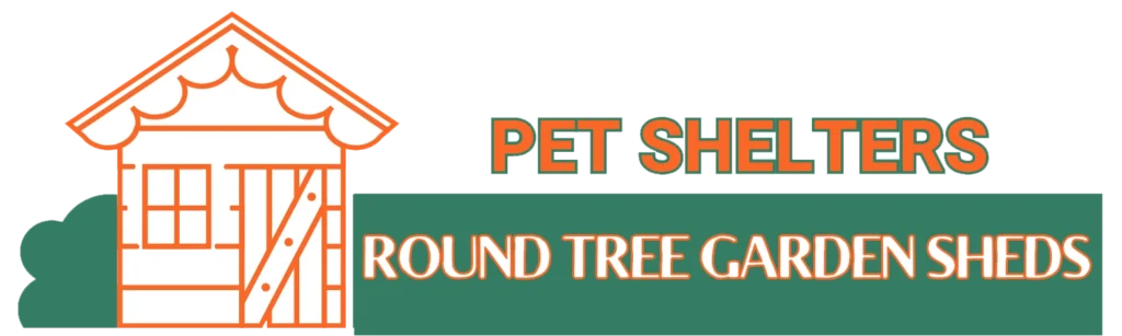Round Tree Garden Sheds PET SHELTERS